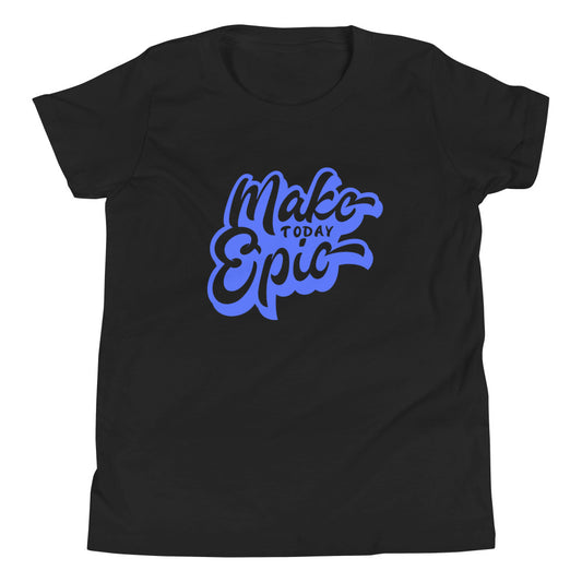 Make Today Epic | Motivational | Youth Short Sleeve T-Shirt
